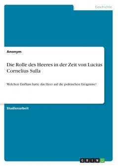 Die Rolle des Heeres in der Zeit von Lucius Cornelius Sulla
