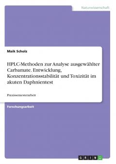 HPLC-Methoden zur Analyse ausgewählter Carbamate. Entwicklung Konzentrationsstabilität und Toxizität im akuten Daphnientest