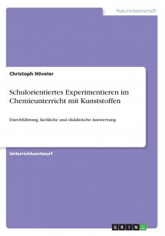 Schulorientiertes Experimentieren im Chemieunterricht mit Kunststoffen