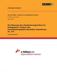 Die Messung des Zinsänderungsrisikos im Anlagebuch. Analyse des Konsultationspapiers des Basler Ausschusses Nr. 319