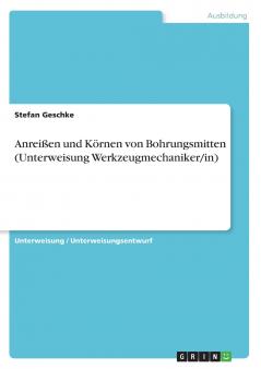 Anreißen und Körnen von Bohrungsmitten (Unterweisung Werkzeugmechaniker/in)