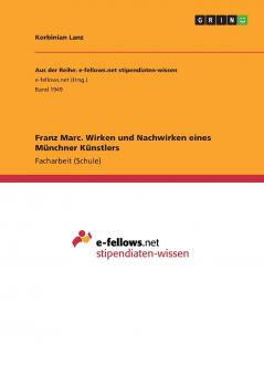 Franz Marc. Wirken und Nachwirken eines Münchner Künstlers