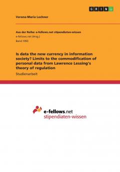 Is data the new currency in information society? Limits to the commodification of personal data from Lawrence Lessing's theory of regulation