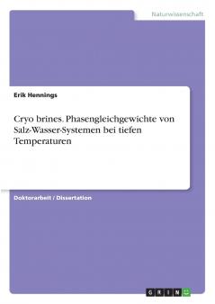 Cryo brines. Phasengleichgewichte von Salz-Wasser-Systemen bei tiefen Temperaturen