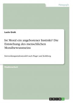 Ist Moral ein angeborener Instinkt? Die Entstehung des menschlichen Moralbewusstseins
