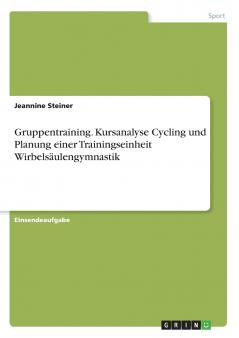 Gruppentraining. Kursanalyse Cycling und Planung einer Trainingseinheit Wirbelsäulengymnastik
