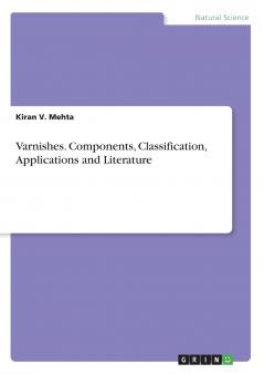Varnishes. Components Classification Applications and Literature