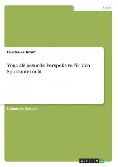 Yoga als gesunde Perspektive für den Sportunterricht