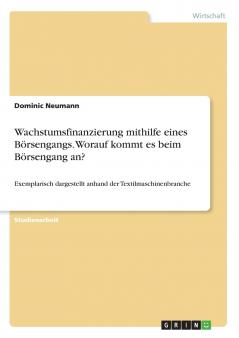 Wachstumsfinanzierung mithilfe eines Börsengangs. Worauf kommt es beim Börsengang an?