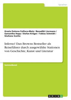 Inferno! Dan Browns Bestseller als Reiseführer durch ausgewählte Stationen von Geschichte Kunst und Literatur