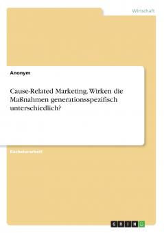 Cause-Related Marketing. Wirken die Maßnahmen generationsspezifisch unterschiedlich?