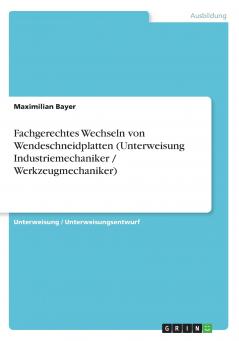 Fachgerechtes Wechseln von Wendeschneidplatten (Unterweisung Industriemechaniker / Werkzeugmechaniker)