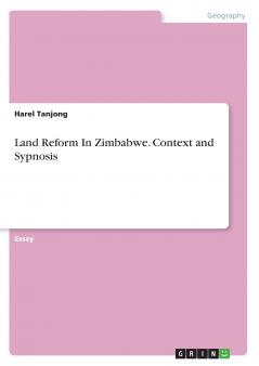 Land Reform In Zimbabwe. Context and Sypnosis