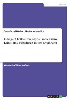 Omega 3 Fettsäuren Alpha Linolensäure Leinöl und Fettsäuren in der Ernährung