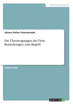Die Überzeugungen der Tiere. Bemerkungen zum Begriff