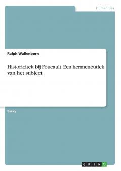 Historiciteit bij Foucault. Een hermeneutiek van het subject