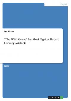 The Wild Geese by Mori Ogai. A Hybrid Literary Artifact?