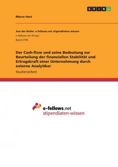 Der Cash-flow und seine Bedeutung zur Beurteilung der finanziellen Stabilität und Ertragskraft einer Unternehmung durch externe Analytiker