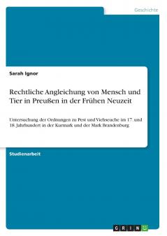 Rechtliche Angleichung von Mensch und Tier in Preußen in der Frühen Neuzeit
