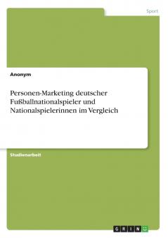 Personen-Marketing deutscher Fußballnationalspieler und Nationalspielerinnen im Vergleich