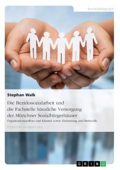 Die Bezirkssozialarbeit und die Fachstelle häusliche Versorgung der Münchner Sozialbürgerhäuser