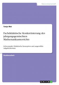Fachdidaktische Konkretisierung des jahrgangsgemischten Mathematikunterrichts