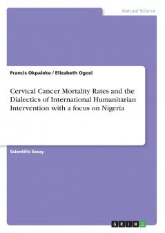 Cervical Cancer Mortality Rates and the Dialectics of International Humanitarian Intervention with a focus on Nigeria