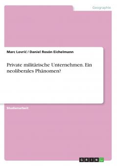 Private militärische Unternehmen. Ein neoliberales Phänomen?