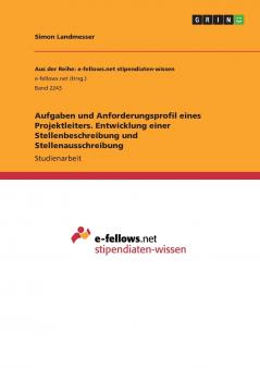 Aufgaben und Anforderungsprofil eines Projektleiters. Entwicklung einer Stellenbeschreibung und Stellenausschreibung