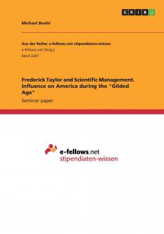 Frederick Taylor and Scientific Management. Influence on America during the Gilded Age