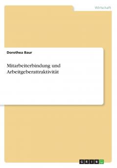 Mitarbeiterbindung und Arbeitgeberattraktivität