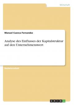 Analyse des Einflusses der Kapitalstruktur auf den Unternehmenswert