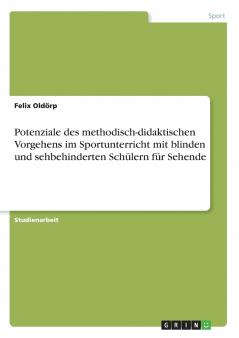 Potenziale des methodisch-didaktischen Vorgehens im Sportunterricht mit blinden und sehbehinderten Schülern für Sehende