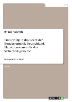 Einführung in das Recht der Bundesrepublik Deutschland. Elementarwissen für das Sicherheitsgewerbe