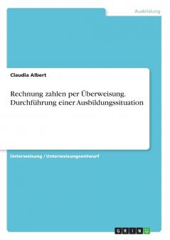 Rechnung zahlen per Überweisung. Durchführung einer Ausbildungssituation