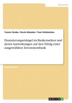 Finanzierungsmängel im Bankensektor und deren Auswirkungen auf den Erfolg einer ausgewählten Investmentbank