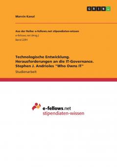 Technologische Entwicklung. Herausforderungen an die IT-Governance. Stephen J. Andrioles Who Owns IT