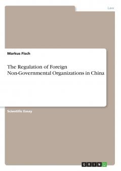 The Regulation of Foreign Non-Governmental Organizations in China