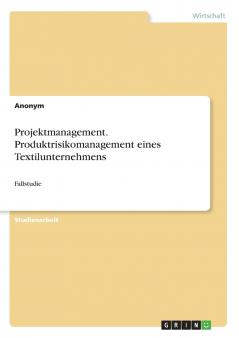 Projektmanagement. Produktrisikomanagement eines Textilunternehmens