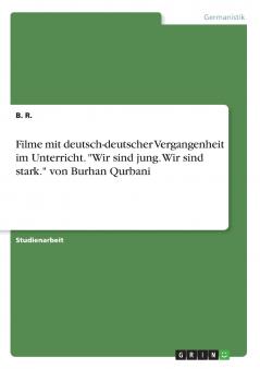 Filme mit deutsch-deutscher Vergangenheit im Unterricht. Wir sind jung. Wir sind stark. von Burhan Qurbani