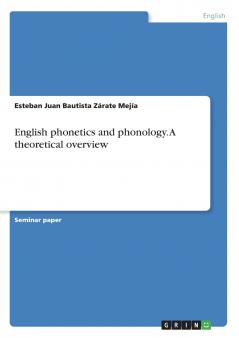 English phonetics and phonology. A theoretical overview