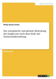 Die europäische und globale Bedeutung der Isoglucose nach dem Ende der Zuckermarktordnung