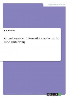 Grundlagen der Informationsmathematik. Eine Einführung