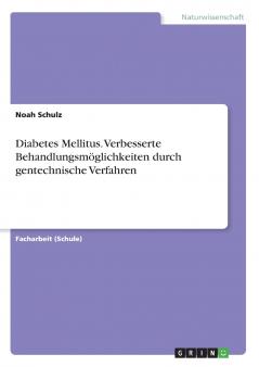 Diabetes Mellitus. Verbesserte Behandlungsmöglichkeiten durch gentechnische Verfahren