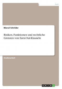 Risiken Funktionen und rechtliche Grenzen von Earn-Out-Klauseln