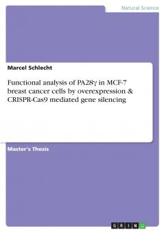 Functional analysis of PA28γ in MCF-7 breast cancer cells by overexpression & CRISPR-Cas9 mediated gene silencing