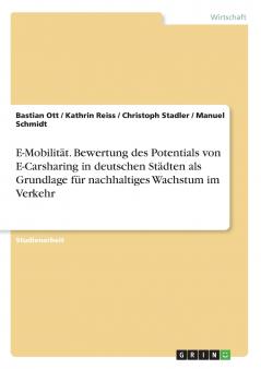 E-Mobilität. Bewertung des Potentials von E-Carsharing in deutschen Städten als Grundlage für nachhaltiges Wachstum im Verkehr