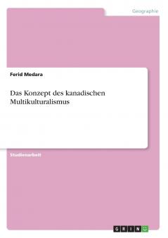 Das Konzept des kanadischen Multikulturalismus