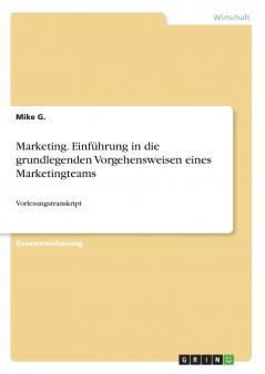 Marketing. Einführung in die grundlegenden Vorgehensweisen eines Marketingteams