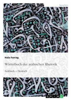 Wörterbuch der arabischen Rhetorik. Arabisch - Deutsch